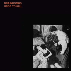 Brainbombs "Urge To Kill"